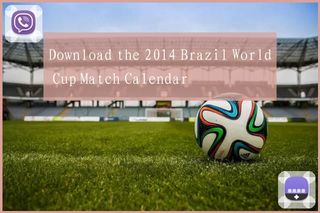 Download the 2014 Brazil World Cup Match Calendar